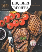 Oh! 555 Homemade BBQ Beef Recipes: Best-ever Homemade BBQ Beef Cookbook for Beginners B08KZ9D58H Book Cover