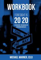 Workbook: Foresight is 20/20: 8 Strategies for Success to Overcome Obstacles 173686243X Book Cover