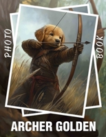 Archer Golden Photo Book: Enjoy A Collection Of 40 Unique Golden Archer Images For Fans And Collectors B0DPJBJ121 Book Cover