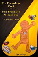 The Promethean Clock or Love Poems of a Wooden Boy 0998462349 Book Cover
