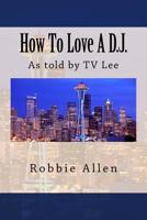How to Love a D.J. 1534966889 Book Cover