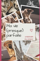 Ma vie (presque) parfaite (French Edition) B0DSZ71S2R Book Cover
