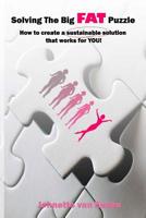 Solving the Big, Fat Puzzle: How to create a sustainable solution that works for YOU! 1099478146 Book Cover