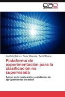 Plataforma de Experimentacion Para La Clasificacion No Supervisada 3659007404 Book Cover