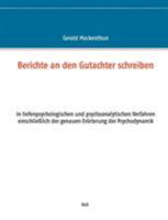 Berichte an den Gutachter schreiben: in tiefenpsychologischen und psychoanalytischen Verfahren einschließlich der genauen Erörterung der Psychodynamik 3741251895 Book Cover