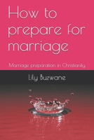 How to prepare for marriage: Marriage preparation in Christianity B08TTGWWS4 Book Cover