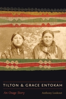 Tilton and Grace Entokah: An Osage Story (American Indian Lives) 1496246551 Book Cover