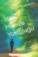 100 Mucize Yolculuğu: Doğa, İnsan, Bitkiler , Hayvanlar ve Kainat Üzerine Bir Yolculuk B0BYRJP27Y Book Cover