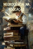 NEUROCIÊNCIA NA EDUCAÇÃO: Ferramenta de Auxílio ao Aprendizado (Portuguese Edition) B0DY7R1HBK Book Cover
