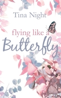 Flying like a Butterfly B08D53GZSH Book Cover