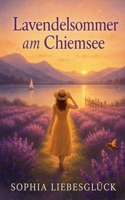 Lavendelsommer am Chiemsee (German Edition) B0FN7L6MW2 Book Cover