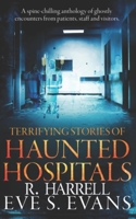 Terrifying Stories of Haunted Hospitals B08KYVP1P6 Book Cover