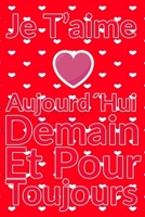 Carnet De Note Personnel : Je T´Aime Aujourd´Hui Demain Et Pour Toujours un cadeau original pour st valentin ou Fête Des Mères: Carnet De Note ... st valentin ou Fête Des Mères ou Anniversaire B084P2HF67 Book Cover