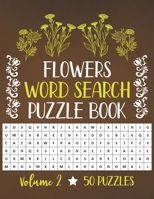 Flowers Word Search Puzzle Book: 50 Challenging Puzzles About Flowers for Puzzlers Who Like Flowers Brain Book For Adults And Kids - Volume 2 B08L4M7L5D Book Cover