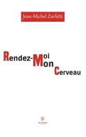 Rendez-moi mon cerveau B0C13NCV13 Book Cover
