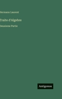 Traite d'Algebre: Deuxieme Partie (French Edition) 356349858X Book Cover