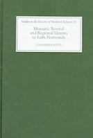 Monastic Revival and Regional Identity in Early Normandy 0851157025 Book Cover