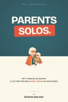 Parents Solos: Petit manuel de survie à l'attention des super-héros du quotidien B0H98RT9PL Book Cover
