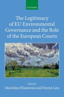 The Legitimacy of EU Environmental Governance and the Role of the European Courts 0198972806 Book Cover
