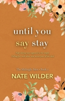 Until You Say Stay: A Small Town, Fake Dating Romance B0G25CGKMN Book Cover