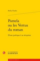 Pamela Ou Les Vertus Du Roman: D'Une Poetique a Sa Reception 2406063348 Book Cover