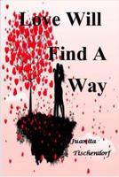 Love Will Find a Way: 2nd Edition 1928613381 Book Cover