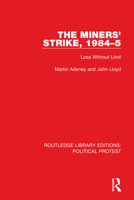 The Miners' Strike, 1984–5: Loss Without Limit 1032014881 Book Cover