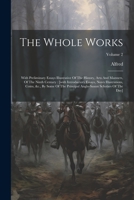 The Whole Works: With Preliminary Essays Illustrative Of The History, Arts And Manners, Of The Ninth Century: [with Introductory Essays, Notes ... Anglo-saxon Scholars Of The Day]; Volume 2 102143213X Book Cover