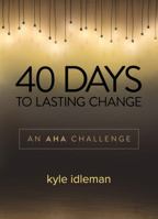 40 Days to Lasting Change: An AHA Challenge 0781412684 Book Cover