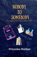 Nobody To Somebody: My High School Diary from 80's B09RTCD634 Book Cover