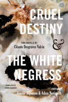 Cruel Destiny and The White Negress: Two Novels by Cléante Desgraves Valcin 1978837585 Book Cover