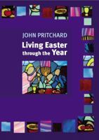 Living Easter Through the Year: Making the Most of the Resurrection 0814631525 Book Cover