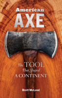 American Axe: The Tool That Shaped a Continent 163586139X Book Cover