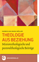 Theologie Aus Beziehung: Missionstheologische Und Pastoraltheologische Beitrage (German Edition) 3786740283 Book Cover
