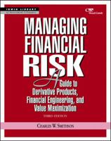 Managing Financial Risk: A Guide to Derivative Products, Financial Engineering, and Value Maximization 007059354X Book Cover