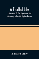 A Fruitful Life: A Narrative of the Experiences and Missionary Labors of Stephen Paxson 9354488048 Book Cover