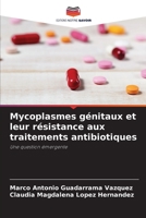 Mycoplasmes génitaux et leur résistance aux traitements antibiotiques: Une question émergente 6206328740 Book Cover