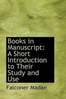 Books in manuscript. A short introduction to their study and use. 1018955712 Book Cover