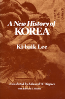 A New History of Korea (Harvard-Yenching Institute Publications)
