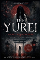 THE YUREI: Japan's Restless Dead A Cultural and Folkloric History B0H3PQBQY6 Book Cover