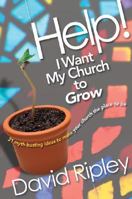 Help! I Want My Church to Grow 0828020396 Book Cover