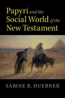 Papyri and the Social World of the New Testament 1108455700 Book Cover