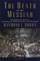 The Death of the Messiah, From Gethsemane to the Grave, Volume 2: A Commentary on the Passion Narratives in the Four Gospels 0385494491 Book Cover