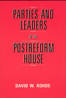 Parties and Leaders in the Postreform House (American Politics and Political Economy Series) 0226724077 Book Cover