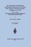 Die Hydraulischen Einrichtungen Des Maschinen-Laboratoriums Der Staatl. Wurtt. Hoheren Maschinenbauschule in Esslingen Am Neckar: Mit Einem Anhang Die Messung Kleinster Wassergeschwindigkeiten Mit Dem 3662314231 Book Cover