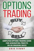 Options Trading: Simplified Options Trading Guide for Generating Profits on an Ongoing Basis 1537096672 Book Cover