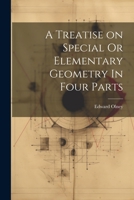 A Treatise on Special Or Elementary Geometry In Four Parts 1021967025 Book Cover