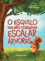 O Esquilo Que Não Conseguia Escalar Árvores (Portuguese Edition) 1958566136 Book Cover