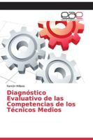 Diagnóstico Evaluativo de las Competencias de los Técnicos Medios 620005682X Book Cover