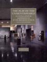 The Play of the Unmentionable: An Installation by Joseph Kosuth at the Brooklyn Museum 1565840046 Book Cover